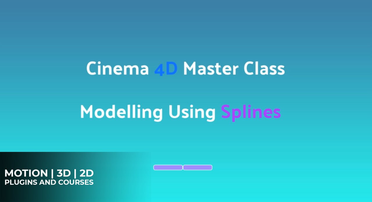 Cinema 4D Master Modelling using Splines